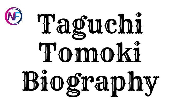 Taguchi Tomoki Biography